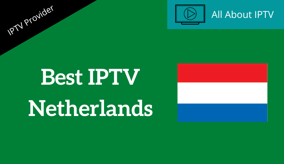 the Best IPTV Subscription in the Netherlands
